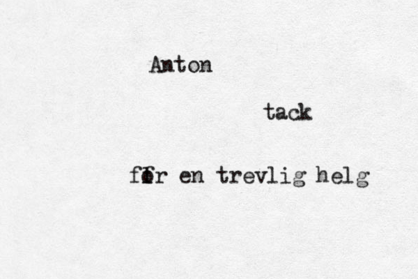 Anton tack ffö ö l or en trevlig helg 