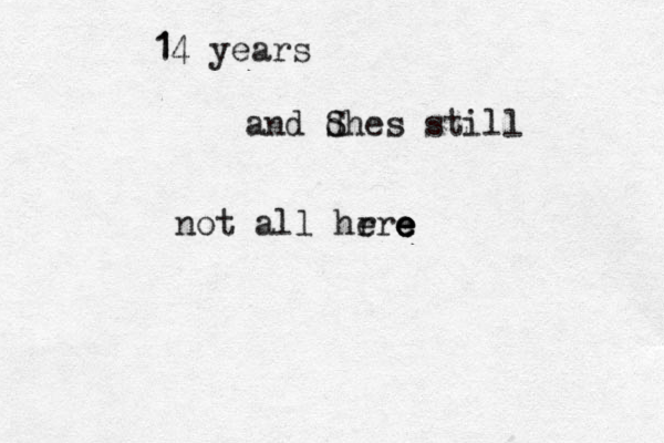 1 14 years and d Shes still not all hr ere e e e 