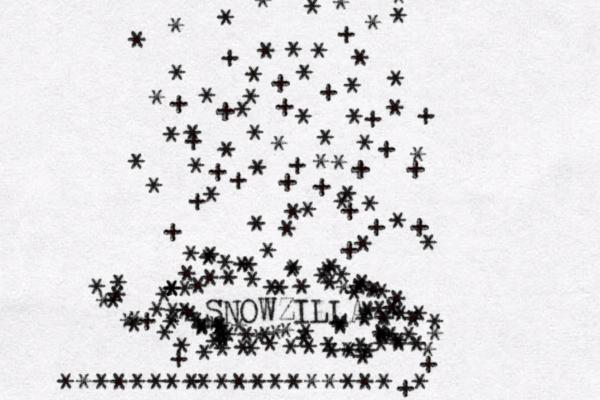 * * * * * * * * * * * SNOWZILLA * * * * * * * * * * * * * * * + * * * * * * * ^ * * * * * * * * ** * * * * * * * ^ * * * * * * * * * * * * * * * * * * * * * * * * * * * * * ** * * * * ^* * * * * * * * * * * * * * * * *** * ^*** * ^ ^ * * ** ** * * * *** *** * * * ^ * * * * * * * * * ***********+* ******£*££ * + * + + + + + + + * + *+ + *+ *+ + * * * +* * * *+ *+ + + + *+ * + + * + * * * + +* 