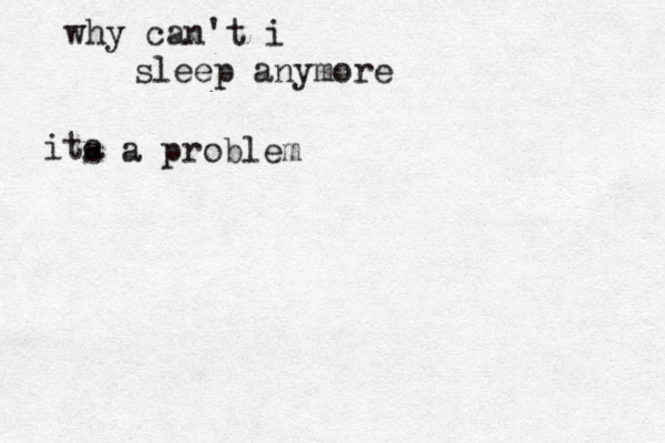 why can't i sleep anymore ita s a problem 