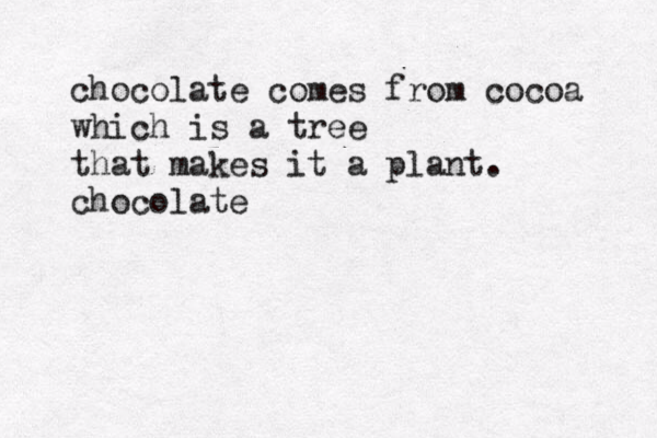 chocolate comes from cocoa which is a tree that makes it a plant. chocolate is 