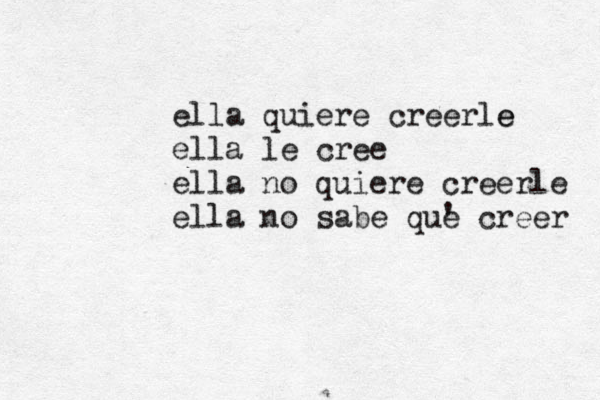 ella quiere creerle e ella le cree ella no quiere creerle ella no sabe que ' creer 