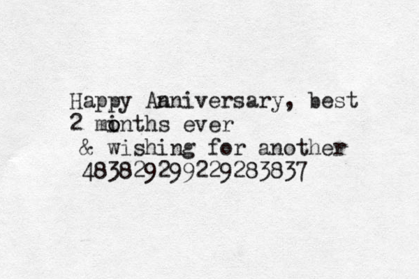 Happy Aa nniversary , best 2 minths o o ever & wishing for another 483829299229283837 