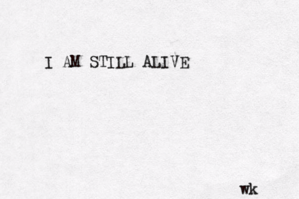 I AM STILL ALIVE wk 