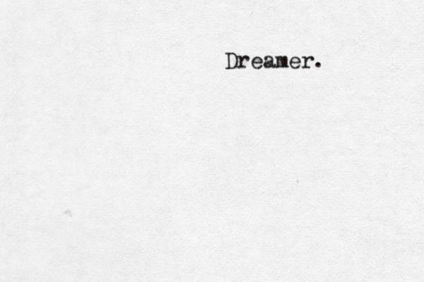 Dreamer. 