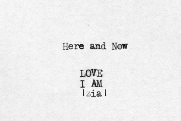 Here and Now LOVE I AM |zia| 