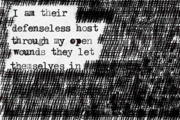 I am their defenseless host through my open wounds they let themselves in . . . . . . . . . . .. . . . # # # # # # # # ## # ## # # # #* ###*#*# #*#*#* #*#*#* #*}*}* # # # # # # } # #*#*#*#*#*#**} #*#*#*#*#*}* #*#*#*#** #**#*#* #*}*}*} ##*#* #### ## #*#*}*}***}}*} #*#*#*** #*#*#**#*#* #*#*#*#**# #*#*}*}** ########} #*#*#*#*#*# #*#*#*#* ######## ####### ######}}}}}}} ############# ######}}}}}}}} #########} ########## ##### ######## ###### ###### #### ######## ##### ###### ################# ############## ######### ###### ###### #################%%%%%%#### ######## ############ ########### ############## ######%%%###### ###################### #####%%%%%############ ############# # # # ######################%# ##################### #####%%%########### ####################### ################### ###############%% ################## ################## ###########%%%%%%% ###########%%%############ ########%%% ############ ###############%% ###########%# #####%%#%####### #################### ############### #########