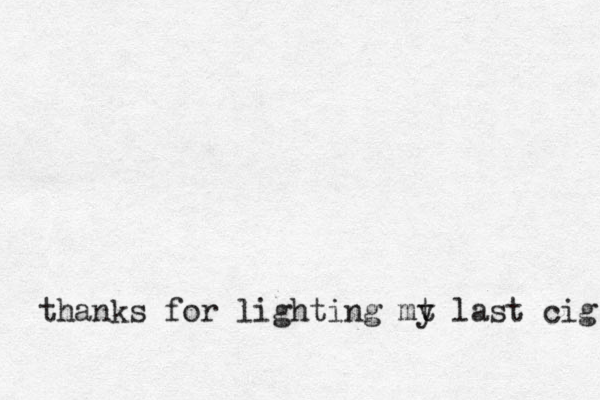 thanks for lighting mt l y ast cig 