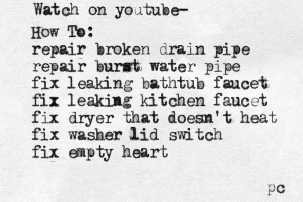 Watch on youtube- How To: repair broken drain pipe repair burst water pipe fix leaking bathtub faucet fix leaking kitchen faucet fix dryer that doesn't heat fix washer lid switch fix empty heart pc 