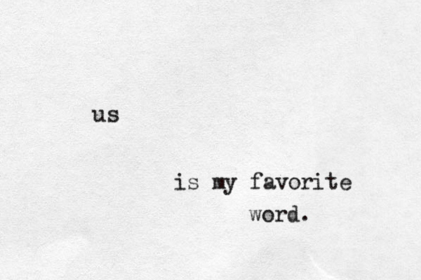 us is my favorite word. 