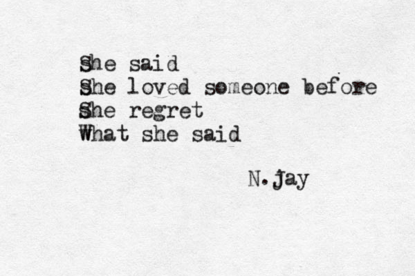 s She said she S loved someone before sh S e regret what she said W N.jay J