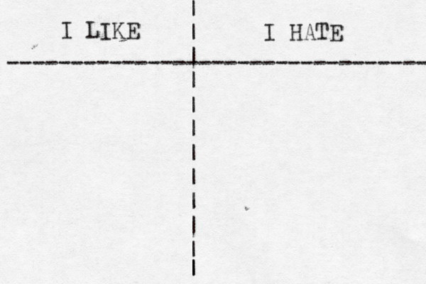 I LIKE I HATE --------------------------------- | | | | | | | | | | | | | 