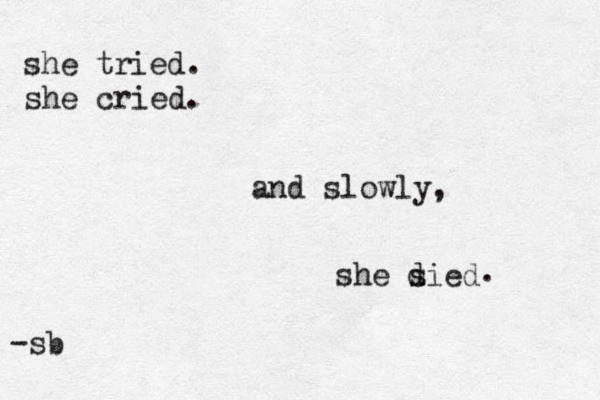 she tried. she cried. and slowly, she sied d . -sb