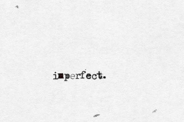 imperfect .