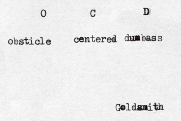 O C D obsticle dumbass centered Goldamith s åå 