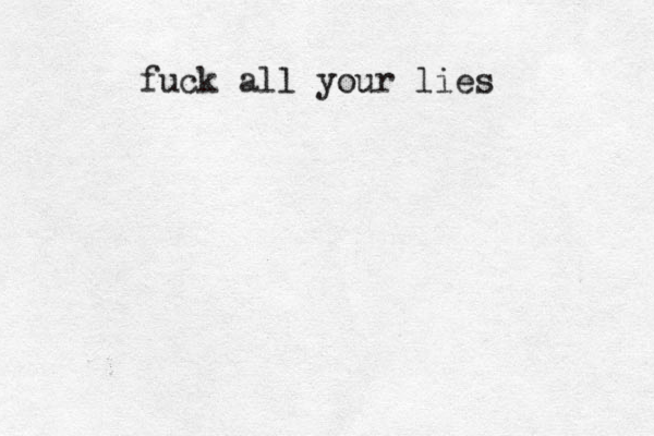 fuck all your lies
