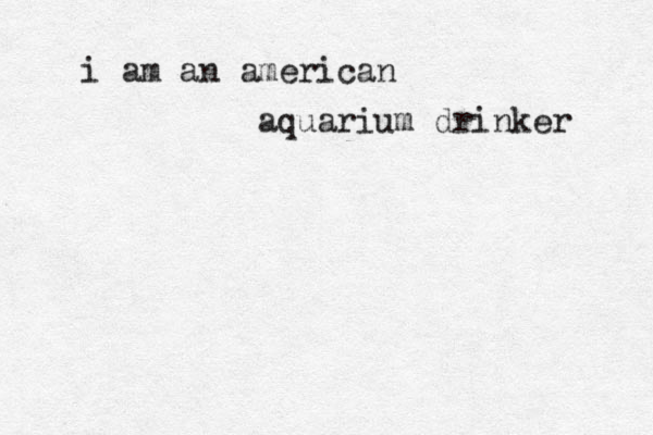 i am an american aquarium drinker 