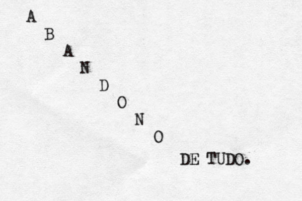A B A N D O N O DE TUDO. 