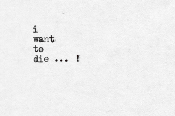 i want to die ... !