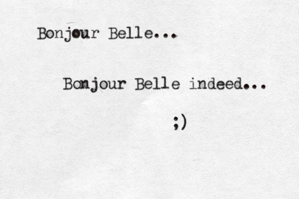 Bonjour Belle... Bonjour Belle indeed... ;) 