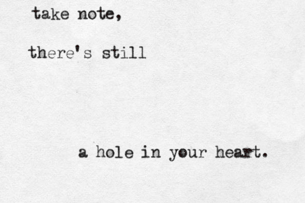take note, there's still a hole in your heart. 