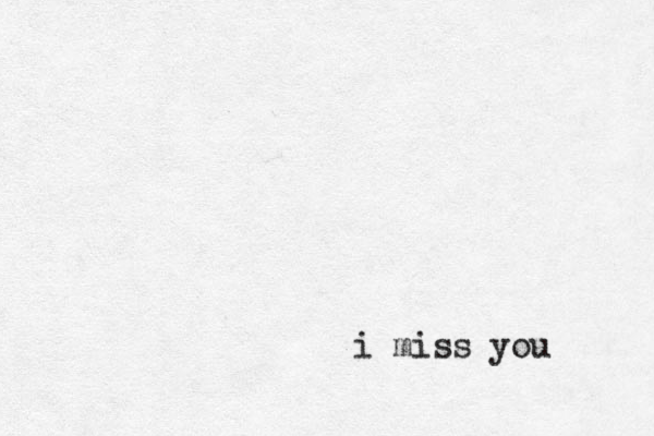 i miss you 