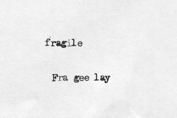 fragile Fra gee lay