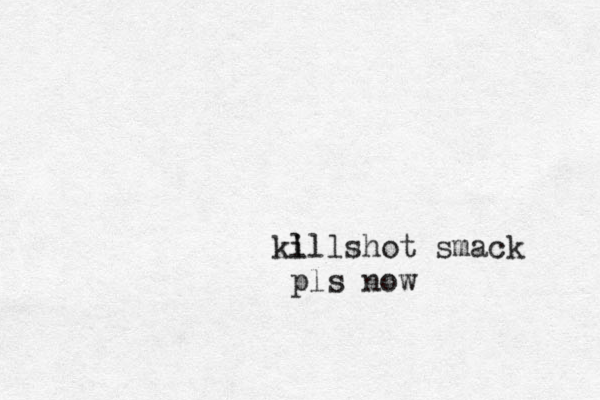 l killshot smack pls now