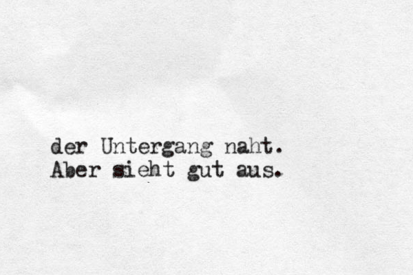 der Untergang naht. Aber sieht gut aus.