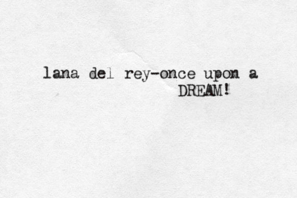 lana del rey-once upon a DREAM! 