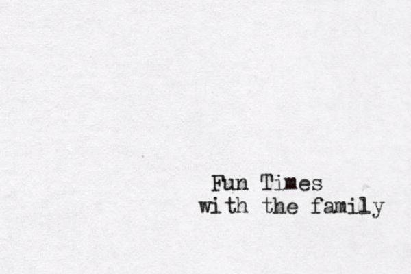 Fun Times with the family 