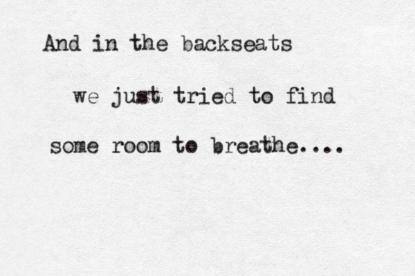 And in the backseats we just tried to find some room to breathe.... 