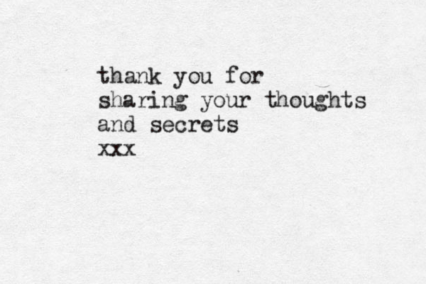thank you for sharing your thoughts and secrets xxx 