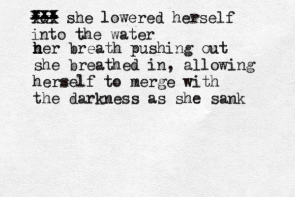 for she lowered herself into the water x xxx xx xxx xxx n h her breath pushing out she breathed in, allowing herself to merge with the darkness as she sank 