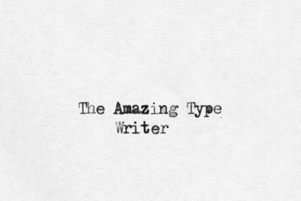 The Amazing Type Writer