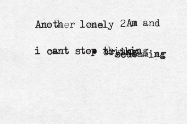 Another lonely 2 Am and i cant stop thinking crying scdeaming 