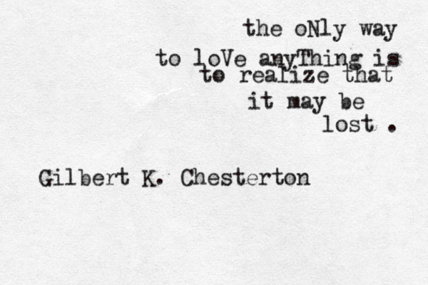 when you put your arms around me i feel at home. i love you pooyet ter t r pooter the oNly way to loVe anyThing is to realize that it may be lost . Gilbert K . Chesterton 