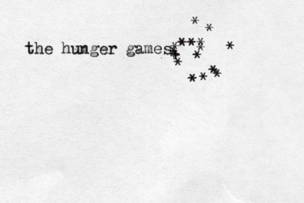 the hunger games* + * * * * * * * *** * * * *