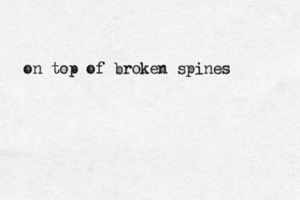 on top of broken spines 