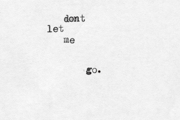 dont let me go.
