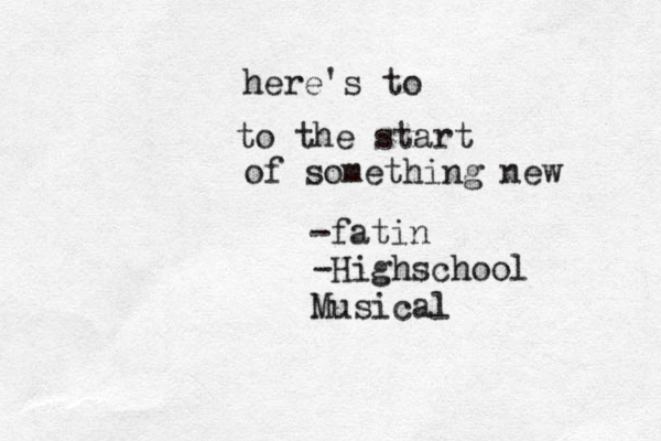 to the start of something new here's to -fatin -Highschool Musical