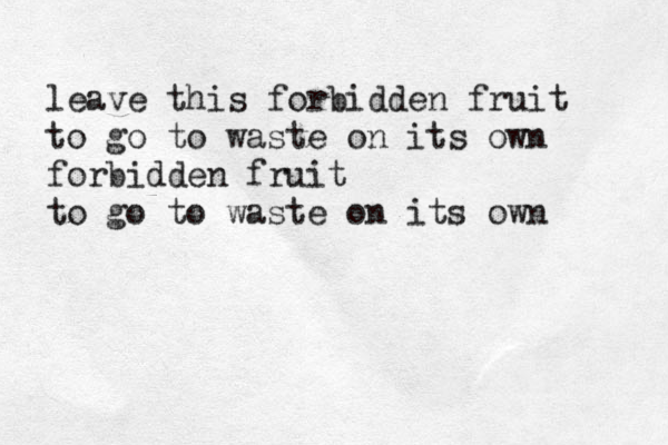 leave this forbidden fruit to go to waste on its own forbidden fruit to go to waste on its own