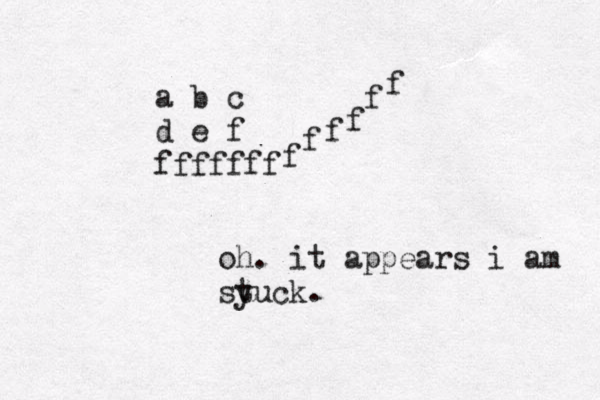 a b c d e f fffffff f f f f f f oh. it appears i am sy tuck. 