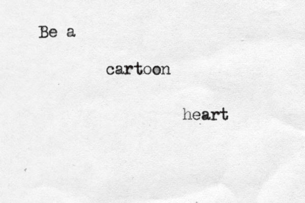 Be a cartoon heart 