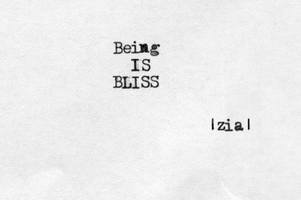 Being IS BLISS |zi z a| 