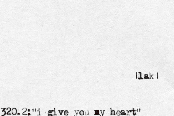 320.2: i give you my heart" " |lak| 
