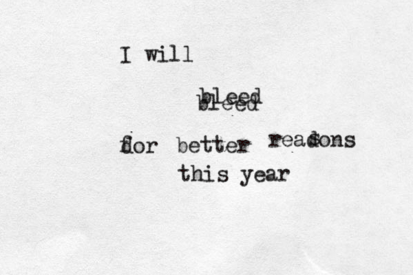 I will bleed bleed dor f better readons s this year