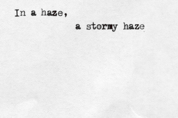 In a haze, a stormy haze 