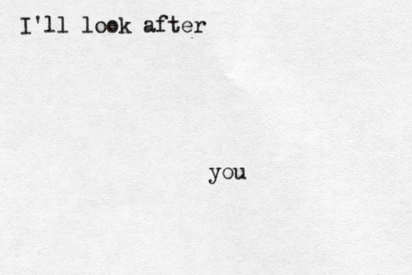 I'll look after you 