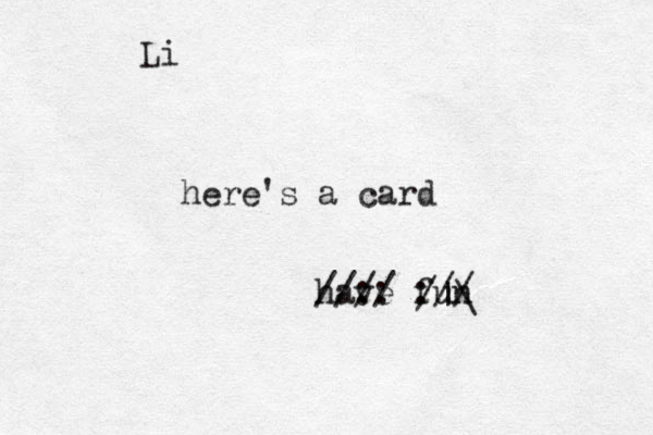 Li here's a card have fun / / : : / : / / / /|\ 